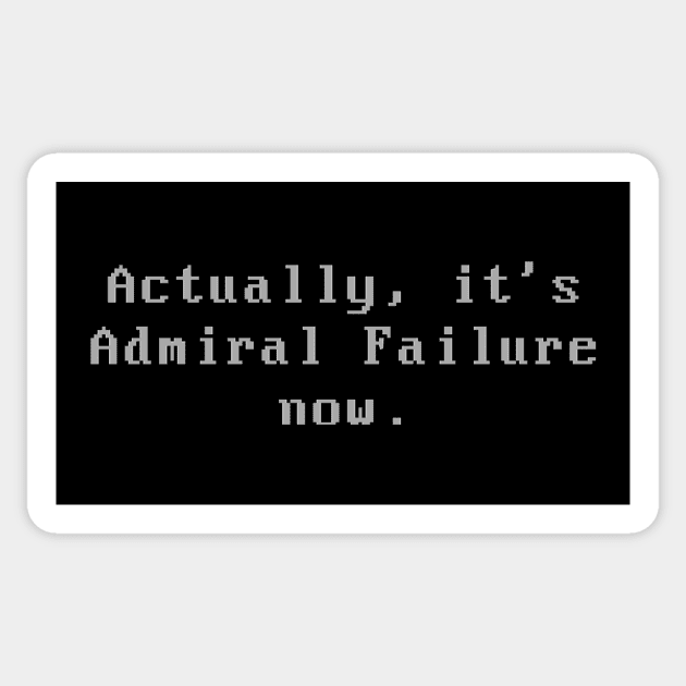 Actually, It's Admiral Failure Now Sticker by dikleyt